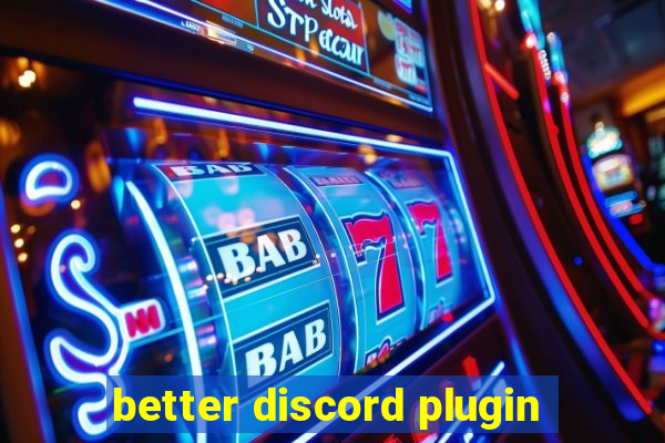 better discord plugin